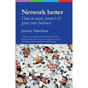 Network Better. How to meet, connect & grow your business, Paperback - Jeremy Marchant imagine