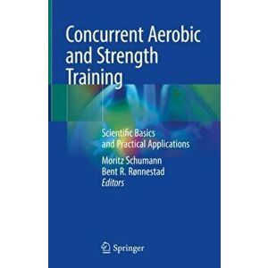 Concurrent Aerobic and Strength Training. Scientific Basics and Practical Applications, Hardback - *** imagine