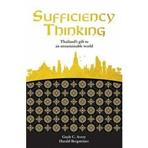 Sufficiency Thinking. Thailand's Gift to an Unsustainable World, Paperback - *** imagine