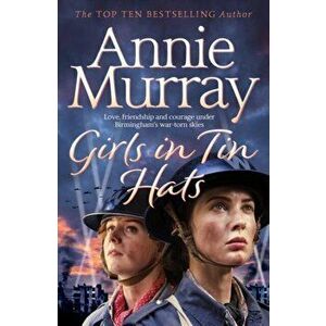 Girls in Tin Hats, Hardback - Annie Murray imagine