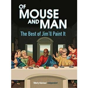 Of Mouse and Man. The Best of Jim'll Paint It, Hardback - Jim'll Paint It imagine