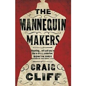 Mannequin Makers, Paperback - Craig Cliff imagine