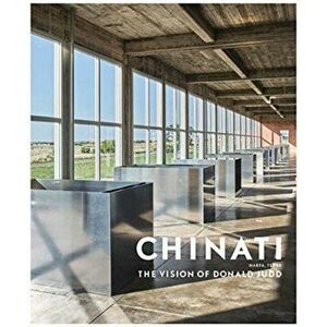 Chinati. The Vision of Donald Judd, Hardback - Marianne Stockebrand imagine