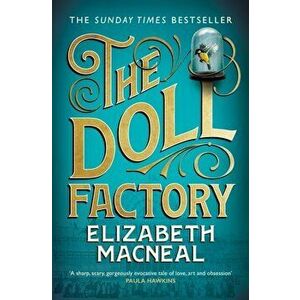 Doll Factory, Paperback - Elizabeth Macneal imagine