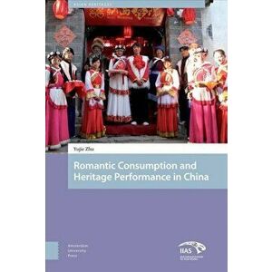 Heritage and Romantic Consumption in China, Hardback - *** imagine