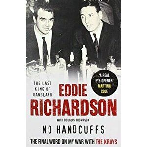 No Handcuffs: The Final Word on My War with The Krays, Paperback - Eddie Richardson imagine