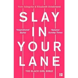 Slay In Your Lane. The Black Girl Bible, Paperback - Yomi Adegoke imagine