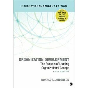Organization Development - International Student Edition. The Process of Leading Organizational Change, Paperback - Donald L. Anderson imagine