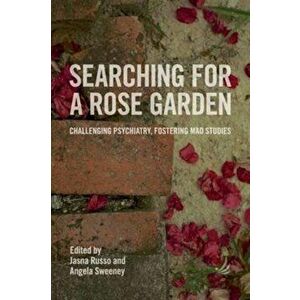 Searching for a Rose Garden. Challenging psychiatry, fostering mad studies, Paperback - *** imagine