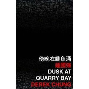 Dusk at Quarry Bay, Paperback - Derek Chung imagine