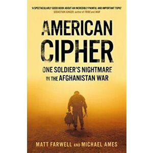 American Cipher. One Soldier's Nightmare in the Afghanistan War, Paperback - Michael Ames imagine