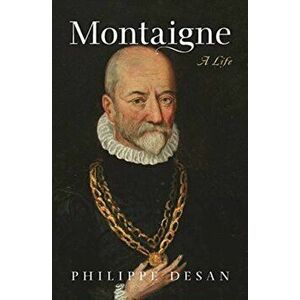 Montaigne. A Life, Paperback - Philippe Desan imagine