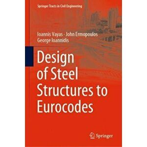 Design of Steel Structures to Eurocodes, Hardback - George Ioannidis imagine