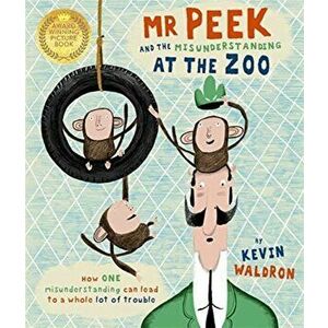 Mr Peek and the Misunderstanding at the Zoo, Paperback - Kevin Waldron imagine
