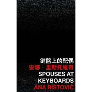 Spouses at Keyboards, Paperback - Ana Ristovi? imagine