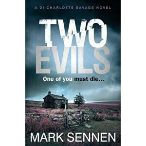 Two Evils. A Di Charlotte Savage Novel, Paperback - Mark Sennen imagine