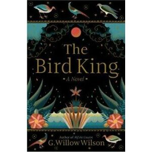 Bird King, Paperback - G. Willow Wilson imagine