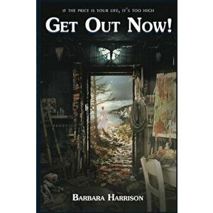Get Out Now!, Paperback - Barbara Harrison imagine