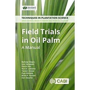 Field Trials in Oil Palm Breeding. A Manual, Paperback - Abdul R. Purba imagine