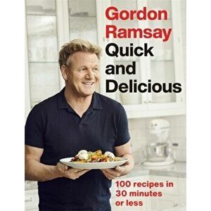 Gordon Ramsay Quick & Delicious. 100 recipes in 30 minutes or less, Hardback - Gordon Ramsay imagine