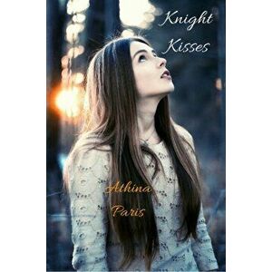 Knight Kisses, Paperback - Athina Paris imagine