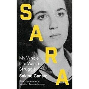 Sara. Prison Memoir of a Kurdish Revolutionary, Paperback - Sakine Cansiz imagine