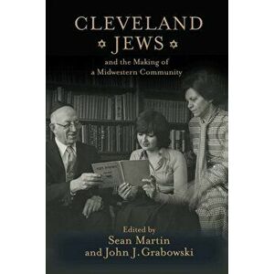 Cleveland Jews and the Making of a Midwestern Community, Hardback - *** imagine