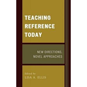 Teaching Reference Today. New Directions, Novel Approaches, Hardback - *** imagine