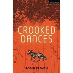 Crooked Dances, Paperback - Robin French imagine