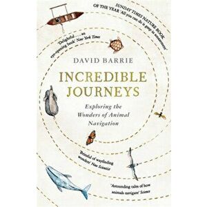 Incredible Journeys. Sunday Times Nature Book of the Year 2019, Paperback - David Barrie imagine