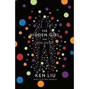 Hidden Girl and Other Stories, Hardback - Ken Liu imagine
