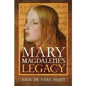 Mary Magdalene's Legacy, Paperback - Julie de Vere Hunt imagine
