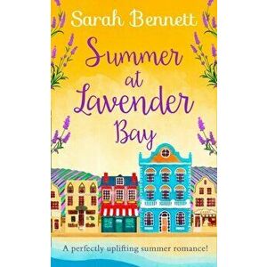 Summer at Lavender Bay, Paperback - Sarah Bennett imagine