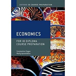 Oxford IB Diploma Programme: IB Course Preparation Economics Student Book, Paperback - Marily Apostolakou imagine
