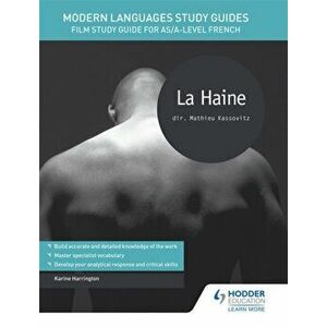 Modern Languages Study Guides: La haine. Film Study Guide for AS/A-level French, Paperback - Karine Harrington imagine