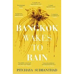 Bangkok Wakes to Rain. Shortlisted for the 2020 Edward Stanford 'Fiction with a Sense of Place' award, Paperback - Pitchaya Sudbanthad imagine