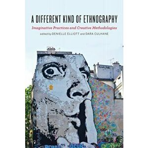 Different Kind of Ethnography. Imaginative Practices and Creative Methodologies, Paperback - *** imagine