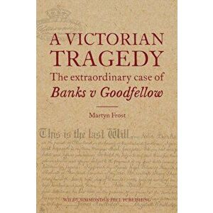 Victorian Tragedy: The Extraordinary Case of Banks v Goodfellow, Hardback - Martyn Frost imagine