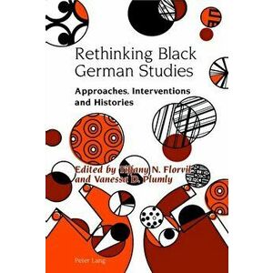 Rethinking Black German Studies. Approaches, Interventions and Histories, Hardback - *** imagine