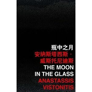 Moon in the Glass, Paperback - Anastassis Vistonitis imagine
