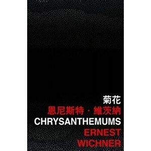Chrysanthemums, Paperback - Ernest Wichner imagine