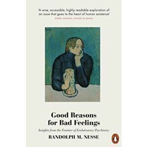Good Reasons for Bad Feelings. Insights from the Frontier of Evolutionary Psychiatry, Paperback - Randolph M. Nesse imagine