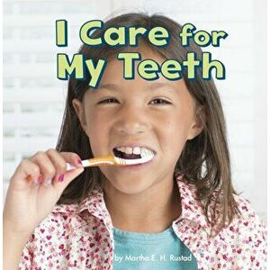 I Care for My Teeth, Paperback - Martha E. H. Rustad imagine