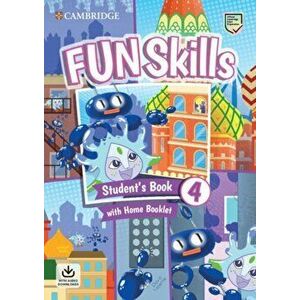 Fun Skills Level 4 Student's Book with Home Booklet and Downloadable Audio - David Valente imagine