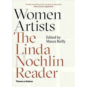Women Artists. The Linda Nochlin Reader, Paperback - Maura Reilly imagine