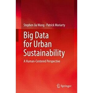 Big Data for Urban Sustainability. A Human-Centered Perspective, Hardback - Patrick Moriarty imagine
