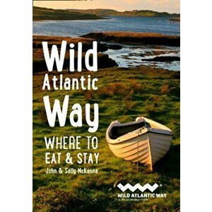 Wild Atlantic Way. Where to Eat and Stay, Paperback - Sally McKenna imagine