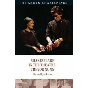 Shakespeare in the Theatre: Trevor Nunn, Hardback - Professor Russell Jackson imagine