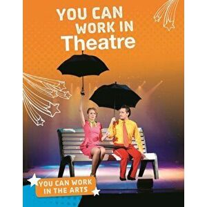 You Can Work in Theatre, Hardback - Samantha S. Bell imagine