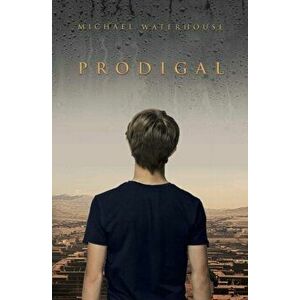 Prodigal, Paperback - Michael Waterhouse imagine